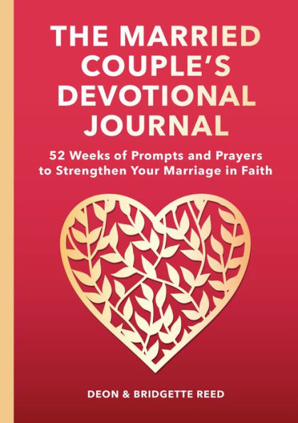 The Married Couple's Devotional Journal: 52 Weeks of Prompts and Prayers to Strengthen Your Marriage in Faith