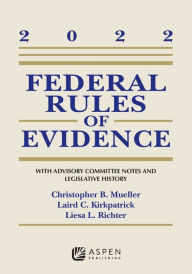 Free online downloadable ebooks Federal Rules of Evidence: With Advisory Committee Notes and Legislative History: 2022 Statutory Supplement  by Christopher B. Mueller, Laird C. Kirkpatrick, Liesa Richter (English Edition) 9798886140705