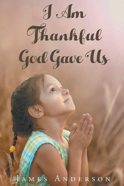 I Am Thankful God Gave Us