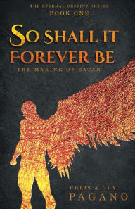 Title: So Shall It Forever Be: The Making of Satan, Author: Chris Pagano