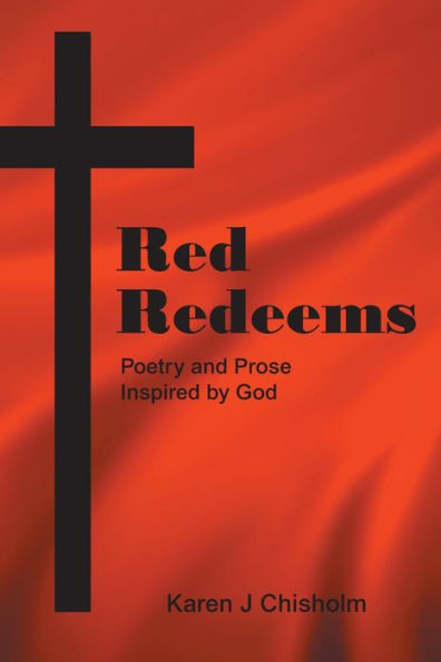 Red Redeems: Poetry and Prose Inspired by God