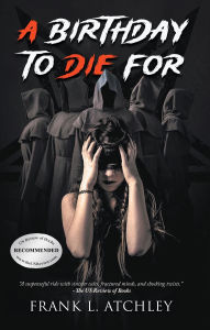 Title: A Birthday to Die For, Author: Frank L. Atchley