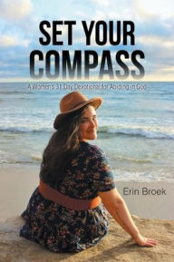 Title: Set Your Compass: A Woman's 31 Day Devotional for Abiding in God, Author: Erin Broek