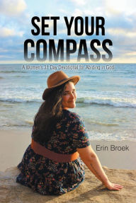 Title: Set Your Compass: A Woman's 31 Day Devotional for Abiding in God, Author: Erin Broek