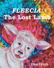 Title: Fleecia The Lost Lamb, Author: Tina Tunzi