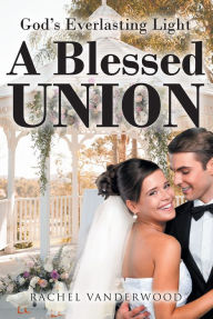 Title: A Blessed Union, Author: Rachel Vanderwood