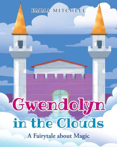Gwendolyn in the Clouds: A Fairytale about Magic