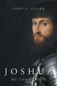 Title: Joshua My Commander, Author: Toni C. Clark