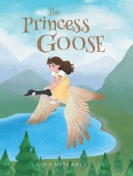 Title: The Princess Goose, Author: Gina Mitchell