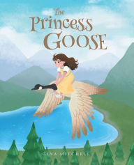 Title: The Princess Goose, Author: Gina Mitchell