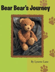 Title: Bear Bear's Journey, Author: Lynette Lane