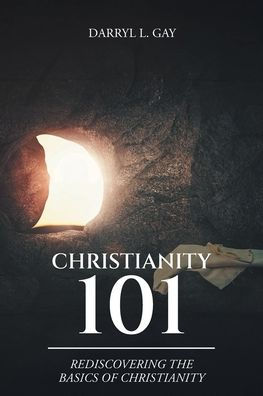 Christianity 101: Rediscovering the Basics of