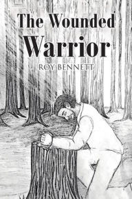Title: The Wounded Warrior, Author: Roy Bennett