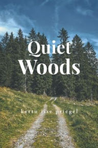 Title: Quiet Woods, Author: kertu iise priegel
