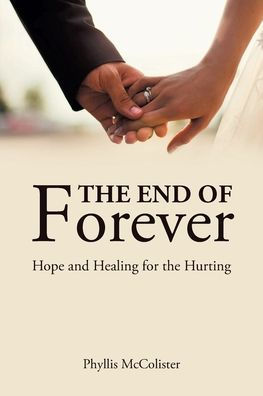 the End of Forever: Hope and Healing for Hurting