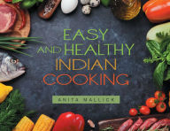 Title: Easy and Healthy Indian Cooking, Author: Anita Mallick