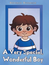 Title: A Very Special, Wonderful Boy, Author: Deborah DuFresne