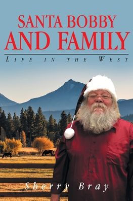 Santa Bobby and Family: Life the West