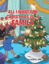 Title: All I Want for Christmas Is...A Family, Author: L P Randolph