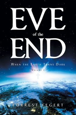 Eve of the End: When Earth Turns Dark Volume 1