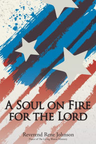 Title: A Soul on Fire for the Lord, Author: Reverend Rene Johnson