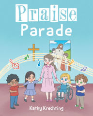 Title: Praise Parade, Author: Kathy Krechting