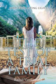 Title: The Test of a Trial Family, Author: Rachel Vanderwood