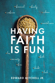 Title: Having Faith Is Fun, Author: Edward Mitchell Jr.