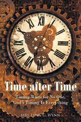 Time after Time: Timing Waits for No One, God's Is Everything