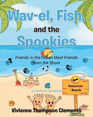 Wav-el, Fish, and the Spookies: Friends Ocean Meet from Shore: A Children's Storybook