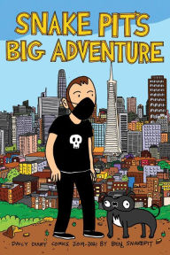 Title: Snake Pit's Big Adventure: Daily Comics 2019-2021 by Ben Snakepit, Author: Ben Snakepit