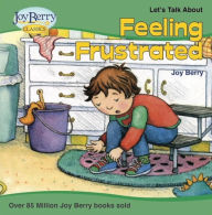 Title: Let's Talk About Feeling Frustrated, Author: Joy Berry