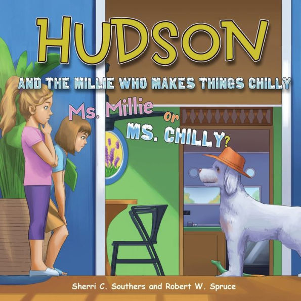 Hudson and the Millie Who Makes Things Chilly Ms. Mille or Chilly?