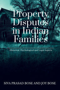 Title: Property Disputes in Indian Families, Author: Siva Bose