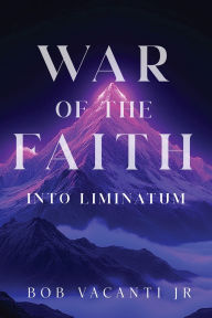 Free it ebook download War of the Faith: Into Liminatum MOBI 9798886330458 by Bob Vacanti, Jr.