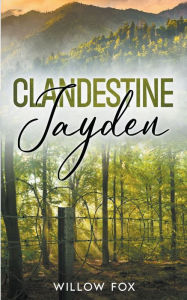 Title: Clandestine: Jayden, Author: Willow Fox