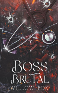 Title: Boss Brutal, Author: Willow Fox