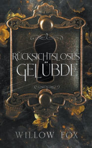 Title: Rücksichtsloses Gelübde, Author: Willow Fox