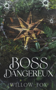 Title: Boss Dangereux, Author: Willow Fox