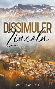 Title: Dissimuler: Lincoln, Author: Willow Fox