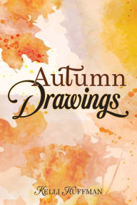 Title: Autumn Drawings, Author: Kelli Huffman