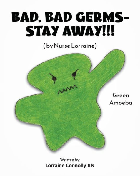 Bad, Bad Germs -- Stay Away!!!: by Nurse Lorraine