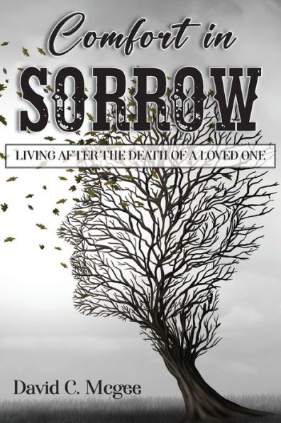 Comfort in Sorrow: Living After the Death of a Loved One