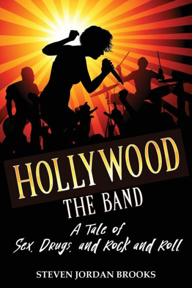 Hollywood The Band: A Tale of Sex, Drugs, and Rock Roll