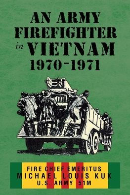 An Army Firefighter Vietnam 1970 - 1971