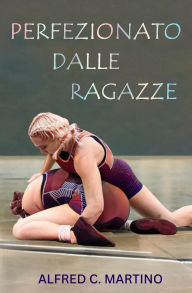 Title: Perfezionato Dalle Ragazze, Author: Martino