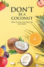DON'T BE A COCONUT: How to Live the Fruit of the Spirit