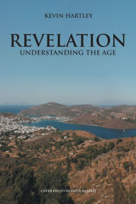 Title: REVELATION: Understanding The Age, Author: Kevin Hartley