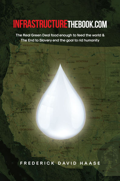 INFRASTRUCTUREthebook.com: the Real Green Deal food enough to feed world and end Slavery goal rid humanity