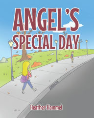 Title: Angel's Special Day, Author: Heather Hammel